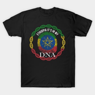 Ethiopia Its In My DNA - Gift for Ethiopian From Ethiopia T-Shirt